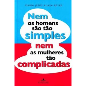 NEM OS HOMENS SAO TAO SIMPLES NEM AS MULHERES TAO  - FONTANAR