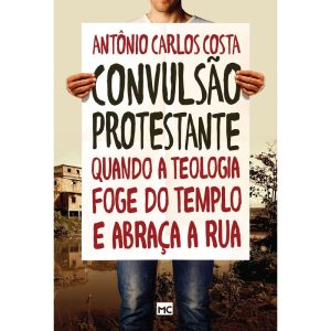 CONVULSÃO PROTESTANTE: QUANDO A TEOLOGIA FOGE DO T - MUNDO CRISTÃO