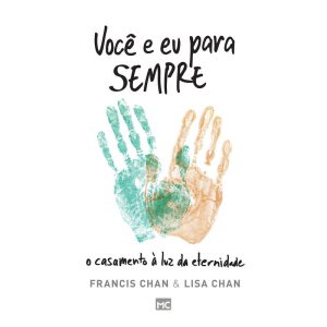 VOCÊ E EU PARA SEMPRE: O CASAMENTO À LUZ DA ETERNI - MUNDO CRISTÃO