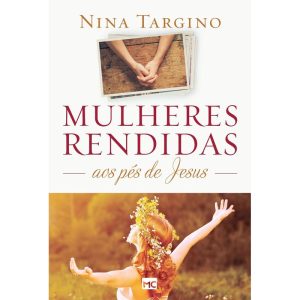 MULHERES RENDIDAS AOS PÉS DE JESUS - MUNDO CRISTÃO