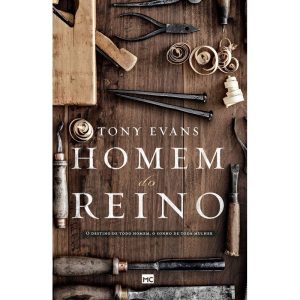 HOMEM DO REINO: O DESTINO DE TODO HOMEM, O SONHO D - MUNDO CRISTÃO