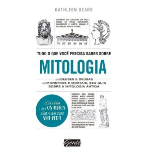 TUDO O QUE VOCÊ PRECISA SABER SOBRE MITOLOGIA - EDITORA GENTE