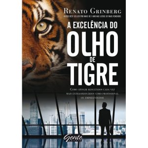 A EXCELÊNCIA DO OLHO DE TIGRE - COMO ATINGIR RESUL - EDITORA GENTE
