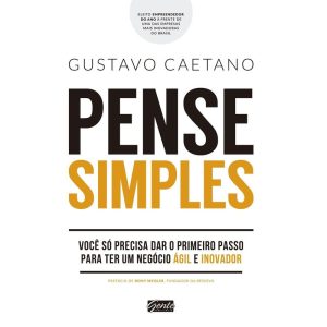 PENSE SIMPLES - VOCÊ SÓ PRECISA DAR O PRIMEIRO PAS - EDITORA GENTE