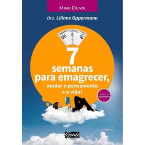 7 SEMANAS PARA EMAGRECER, MUDAR O PENSAMENTO E A V - EDITORA GENTE