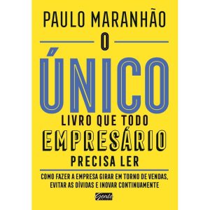 O ÚNICO LIVRO QUE TODO EMPRESÁRIO PRECISA LER - CO - EDITORA GENTE