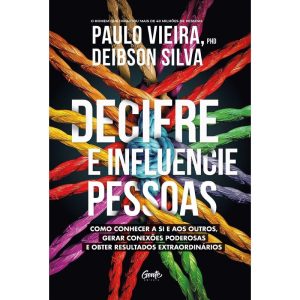 DECIFRE E INFLUENCIE PESSOAS: COMO CONHECER A SI E - EDITORA GENTE