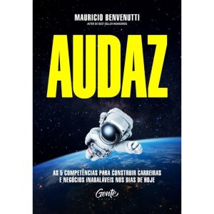 AUDAZ: AS 5 COMPETÊNCIAS PARA CONSTRUIR CARREIRAS  - EDITORA GENTE