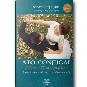 ATO CONJUGAL - BELEZA E TRANSCENDÊNCIA