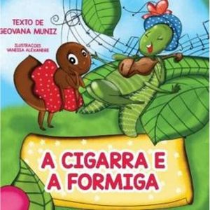 A CIGARRA E A FORMIGA - PAE EDITORA E DISTRIBUIDORA DE LIVROS LTDA