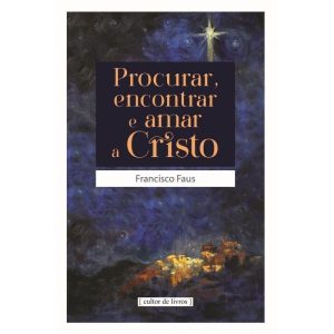 Procurar encontrar e amar a Cristo