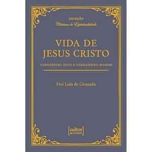 VIDA DE JESUS CRISTO - VERDADEIRO DEUS E VERDADEIRO HOMEM