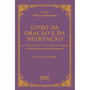 Livro da oração e da meditação: para uma profunda e caudalosa vida interior