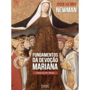 Fundamentos da devoção mariana: carta ao Dr. Pusey