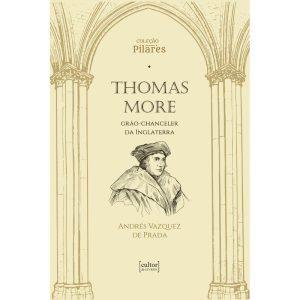 Thomas More: grão-chanceler da Inglaterra