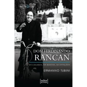 Dom Ferdinando Rancan: Os lugares, os rostos, as estações