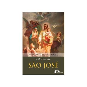 GLÓRIAS DE SÃO JOSÉ - PE. FRANCISCO J. BUTINA