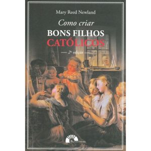 COMO CRIAR BONS FILHOS CATÓLICOS
