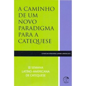 CAMINHO DE UM NOVO PARADIGMA PARA A CATEQUESE, A