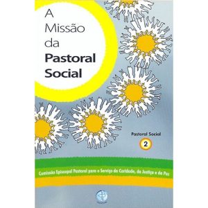 MISSAO DA PASTORAL SOCIAL, A