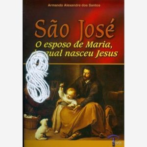 SAO JOSE O ESPOSO DE MARIA DA QUAL NASCEU JESUS - 1ª