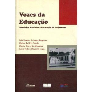 VOZES DA EDUCACAO - MEMORIAS, HISTORIAS E FORMACAO DE PROFESSORES - 1