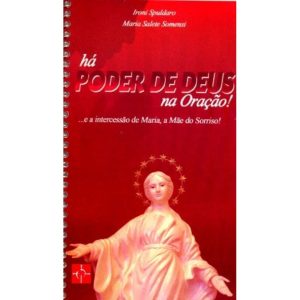 HA PODER DE DEUS NA ORACAO - E A INTERCESSAO DE MARIA A MAE DO SORRISO
