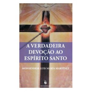 VERDADEIRA DEVOÇAO AO ESPIRITO SANTO, A