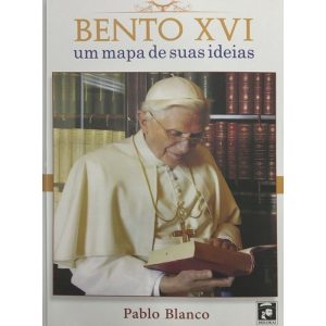 BENTO XVI- UM MAPA DE SUAS IDEIAS