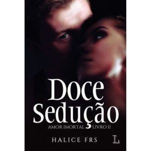 Doce sedução: Amor imortal - LER EDITORIAL
