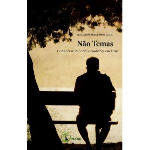 NÃO TEMAS - CONSIDERAÇÕES SOBRE A CONFIANÇA EM DEUS
