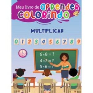 MEU LIVRÃO DE APRENDER COLORINDO - MULTIPLICAR - PAE EDITORA E DISTRIBUIDORA DE LIVROS LTDA