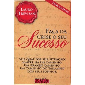 FACA DA CRISE O SEU SUCESSO - MENTE EDITORA