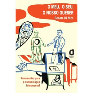 O MEU, O SEU, O NOSSO QUERER: FERRAMENTAS PARA A C - EDITORA ÁGORA