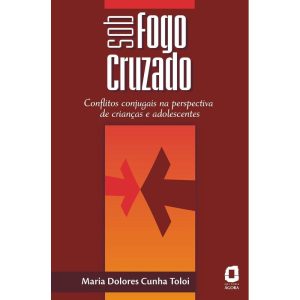 SOB FOGO CRUZADO: CONFLITOS CONJUGAIS NA PERSPECTI - EDITORA ÁGORA