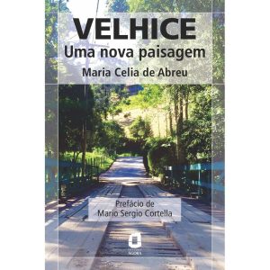 VELHICE: UMA NOVA PAISAGEM - EDITORA ÁGORA