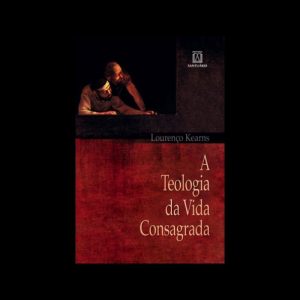 TEOLOGIA DA VIDA CONSAGRADA, A - EDITORA SANTUÁRIO