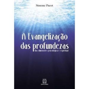 EVANGELIZACAO DAS PROFUNDEZAS, A - EDITORA SANTUÁRIO