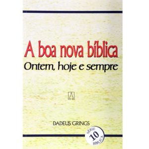 BOA NOVA BIBLICA, A - ONTEM HOJE E SEMPRE