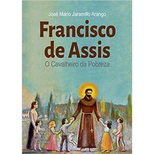 FRANCISCO DE ASSIS - O CAVALEIRO DA POBREZA - 19 - EDITORA SANTUÁRIO