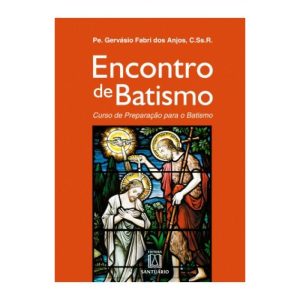 ENCONTRO DE BATISMO - EDITORA SANTUÁRIO
