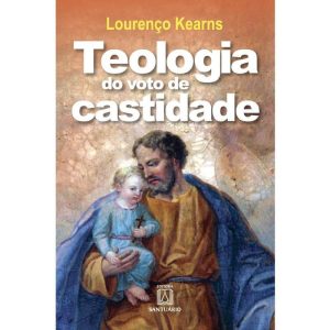 TEOLOGIA DO VOTO DE CASTIDADE - EDITORA SANTUÁRIO