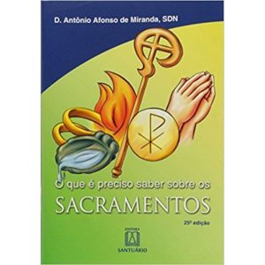 QUE E PRECISO SABER SOBRE SACRAMENTOS, O - 22? - EDITORA SANTUÁRIO