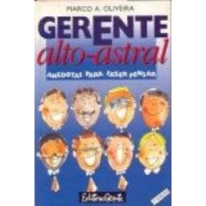 GERENTE ALTO-ASTRAL - ANEDOTAS PARA FAZER PENSAR