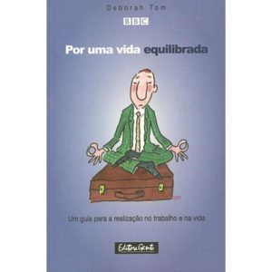 POR UMA VIDA EQUILIBRADA - UM GUIA PARA A REALIZAC - EDITORA GENTE