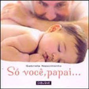 SO VOCE, PAPAI... - 1 - EDITORA GENTE
