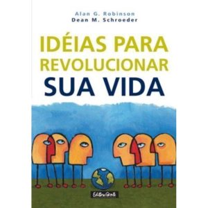 IDEIAS PARA REVOLUCIONAR SUA VIDA. - 1 - EDITORA GENTE