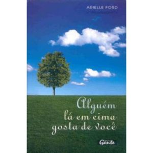 ALGUEM LA EM CIMA GOSTA DE VOCE - 1 - EDITORA GENTE