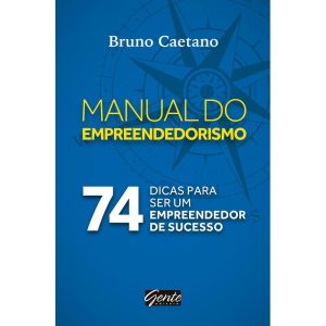 O MANUAL DO EMPREENDEDORISMO - EDITORA GENTE