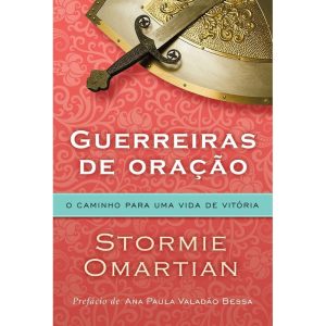 GUERREIRAS DE ORAÇÃO - O CAMINHO PARA UMA VIDA DE  - MUNDO CRISTÃO